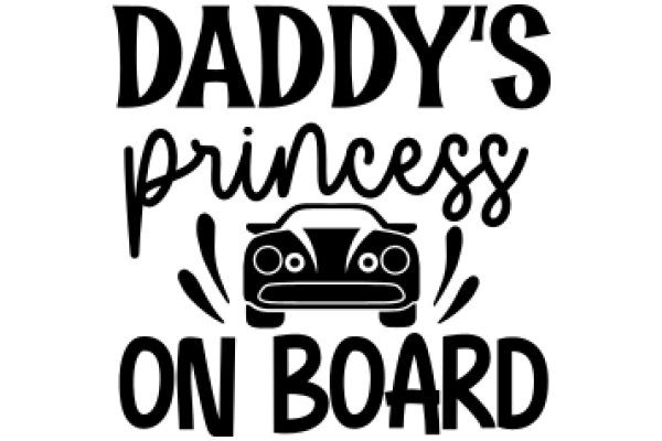 Daddy's Princess on Board: A Playful Take on Parenting