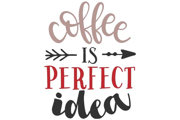 Coffee: The Perfect Idea