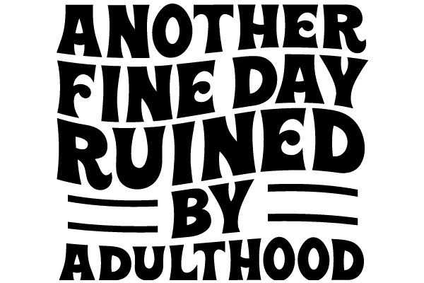 Another Fine Day Ruined by Adulthood