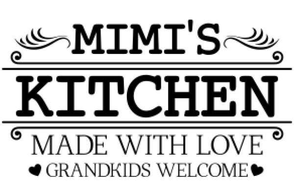 Mimi's Kitchen: Made with Love, Grandkids Welcome