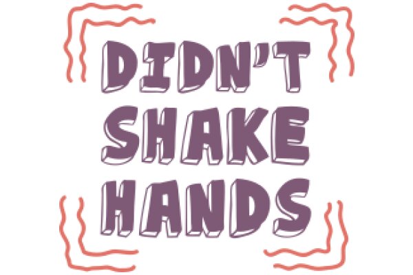 A Playful Message: 'Didn't Shake Hands' in a Stylized Font