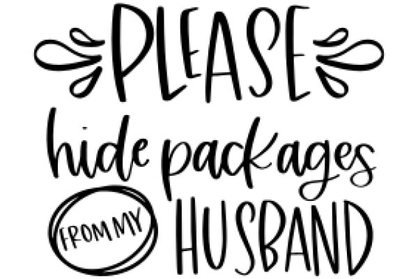 A Heartfelt Plea for Hidden Packages from My Husband