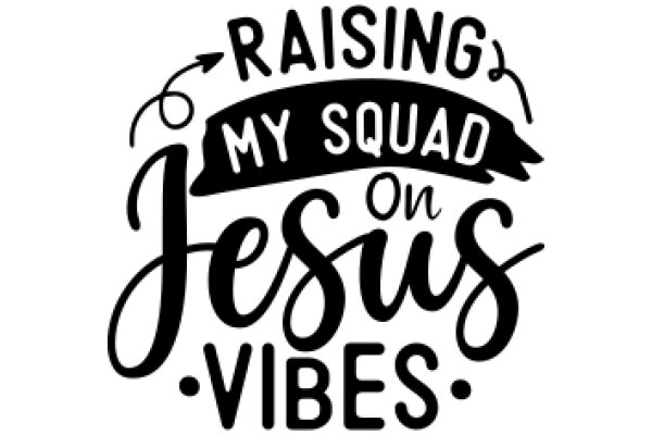 Raising My Squad on Jesus Vibes