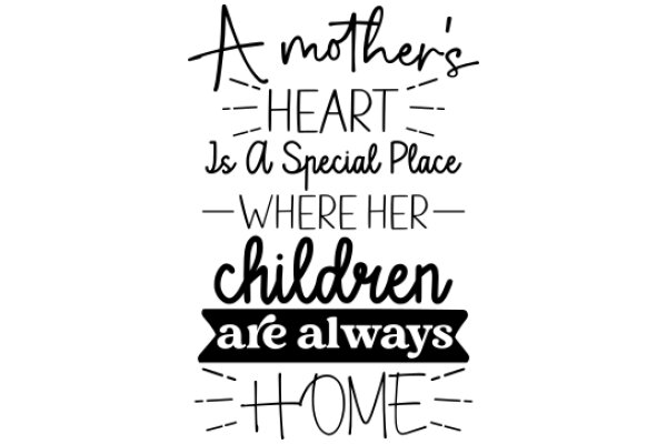 A Mother's Heart: A Special Place Where Her Children Are Always Home