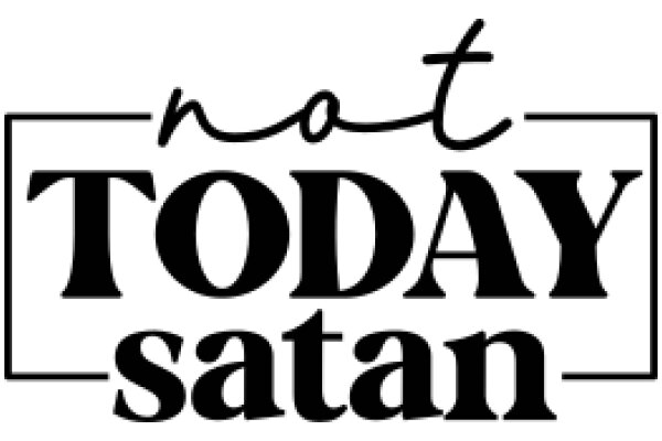 Not Today Satan: A Graphic Design