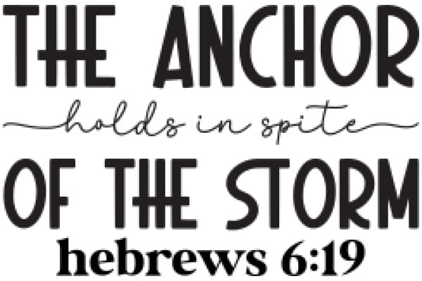 The Anchor Holds in Spite of the Storm: Hebrews 6:19