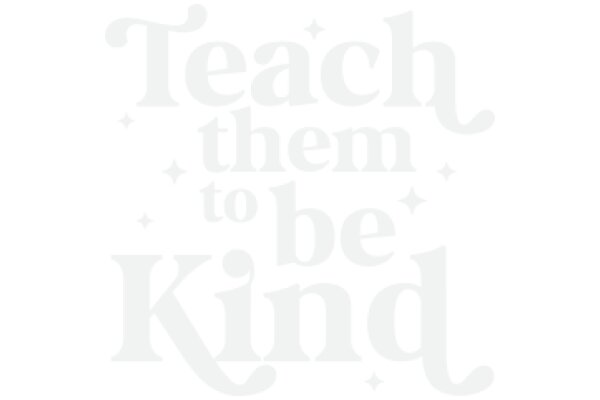 Teach Them to Be Kind: A Guide to Cultivating Empathy and Compassion