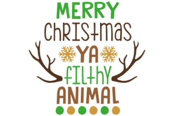 Merry Christmas, Ya Filthy Animal: A Festive Greeting