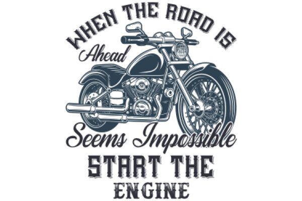 When the Road is Ahead: Seems Impossible, Start the Engine