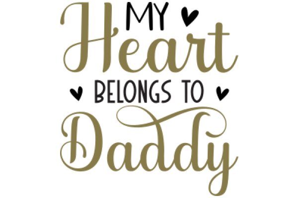 My Heart Belongs to Daddy: A Father's Day Greeting