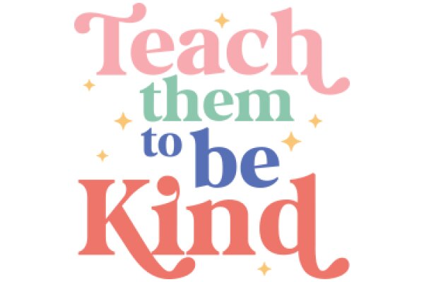 Teach Them to Be Kind: A Guide to Nurturing Empathy and Compassion