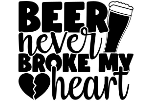 Beer, Never Broke My Heart