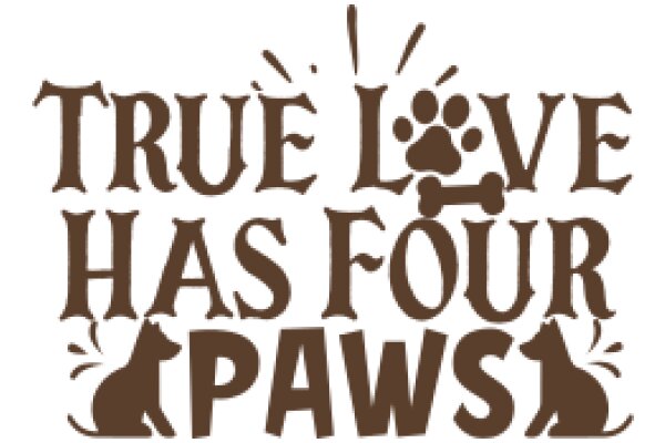 True Love Has Four Paws: A Playful Tribute to Canine Companionship