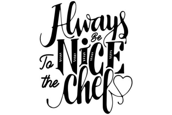 Always Be Nice to the Chefs: A Heartfelt Reminder