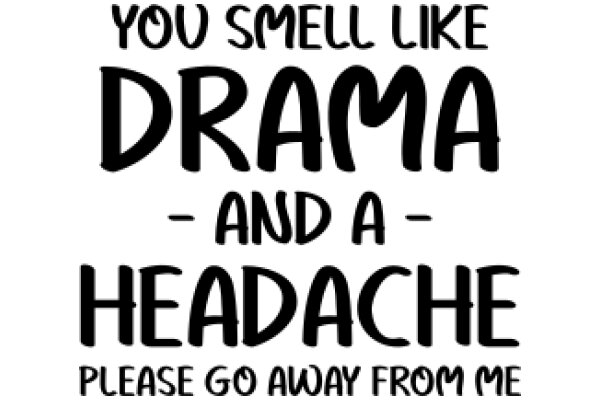 A Plea for a Drama-Free Headache: Please Go Away from Me