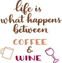 Coffee and Wine: A Guide to the Best Life Happens Between