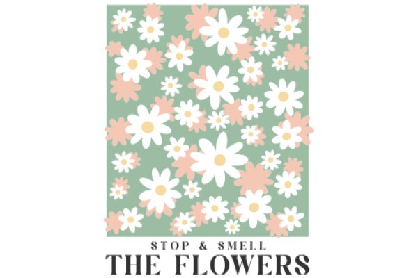 Floral Pattern with Stop & Smell the Flowers