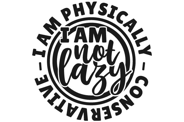 Physically I Am Not Lazy, But I Am Physically Not Lazy