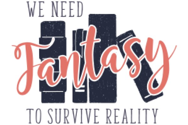 We Need Fantasy to Survive Reality: A Call for Imagination and Escape