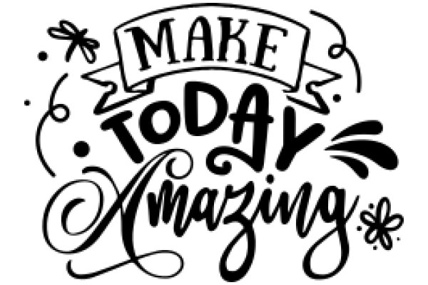 Make Today Amazing: A Hand-Drawn Affirmation