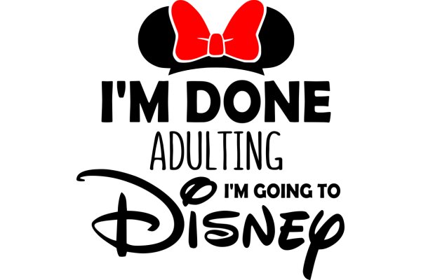 Disney-Inspired Quote: 'I'm Done Adulting, I'm Going to Disney'