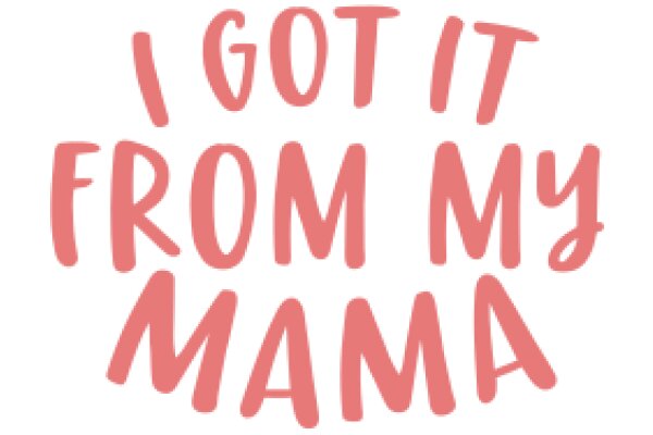 A Pink Affirmation: 'I Got It from My Mama'