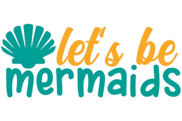 Let's Be Mermaids: A Guide to Embracing Your Inner Aquatic Creature