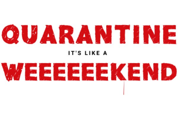 Quarantine Weekend: It's Like a Wee-Kend