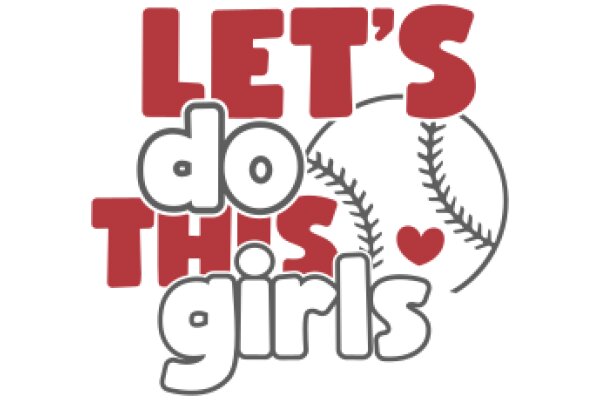 Let's Do This Girls: A Celebration of Baseball and Sisterhood