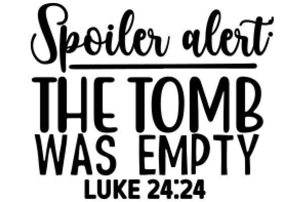 Spoiler Alert: The Tomb Was Empty - Luke 24:25