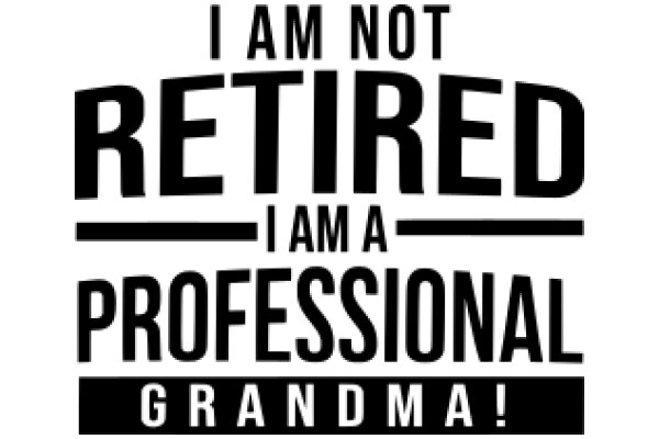 Professional Grandma: I Am Not Retired!