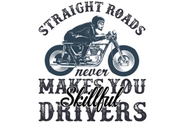 Straight Roads Never Make You Skillful Drivers