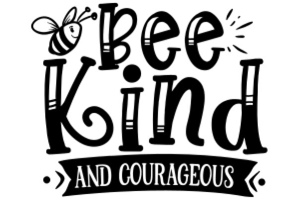 Bee Kind and Courageous