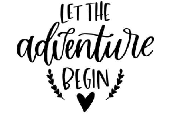 Embrace the Journey: Let the Adventure Begin