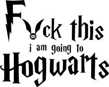 Fuck This, I Am Going to Hogwarts