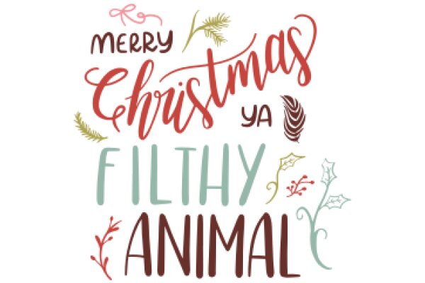 Merry Christmas, Ya Filthy Animal: A Festive Greeting