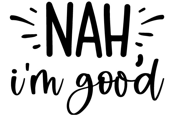 Nah, I'm Good: A Graphic Design for a Positive Affirmation