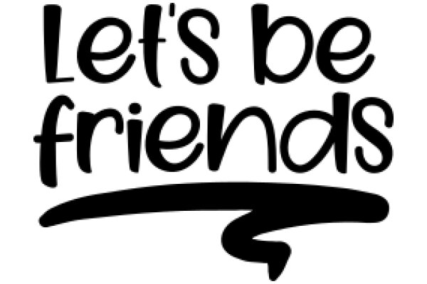 Let's Be Friends: A Symbol of Connection and Support