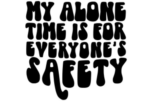 My Alone Time Is for Everyone's Safety