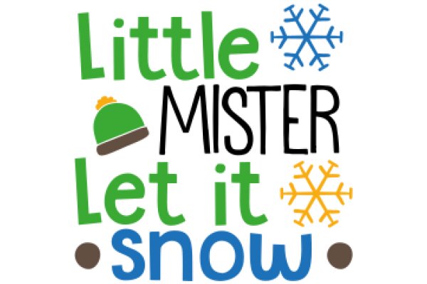 Little Mister, Let It Snow: A Children's Book About Winter Fun