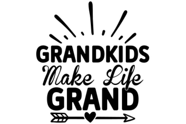 Grandkids Make Life Grand: A Symbol of Family Love and Connection