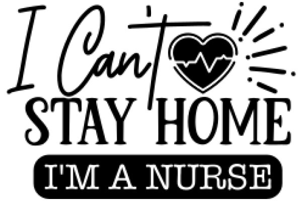 A Nurse's Witty Sign: 'I Can't Stay Home, I'm a Nurse'