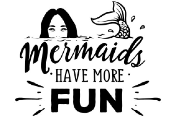 Mermaids: Have More Fun