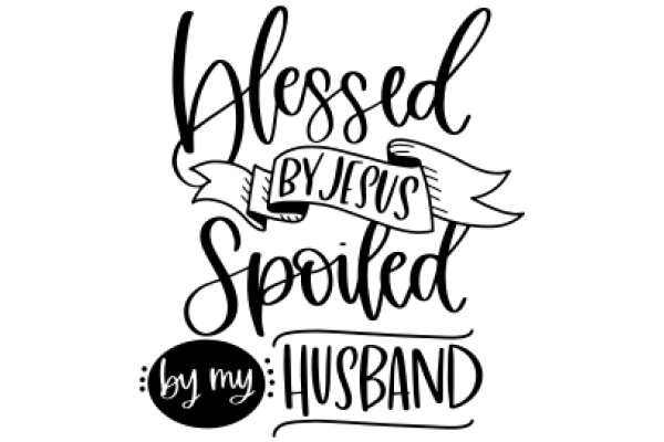 Blessed by Jesus, Spoiled by My Husband