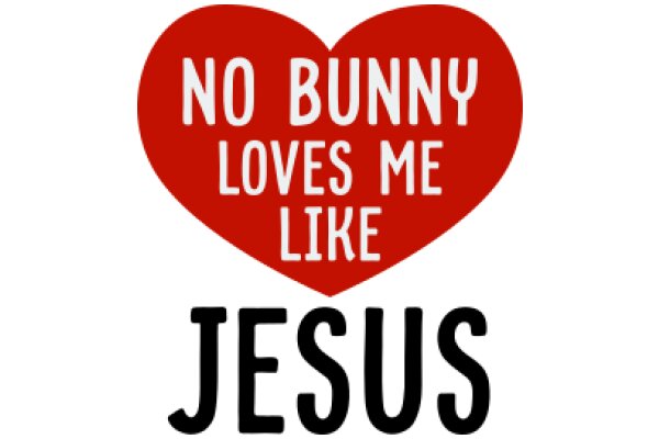 No Bunny, I Love Me Like Jesus