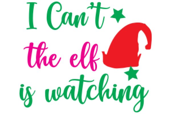 A Festive Quote: 'I Can't the Elf is Watching'