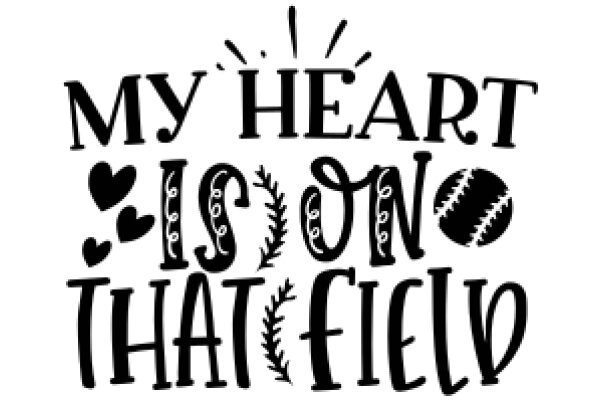 My Heart Is On That Field: A Tribute to Baseball