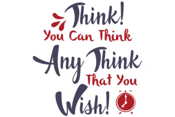 Empowerment Quote: Think! You Can Think Any Think That You Wish!