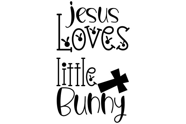 Jesus Loves Little Bunnies: A Playful Affirmation of Faith and Love