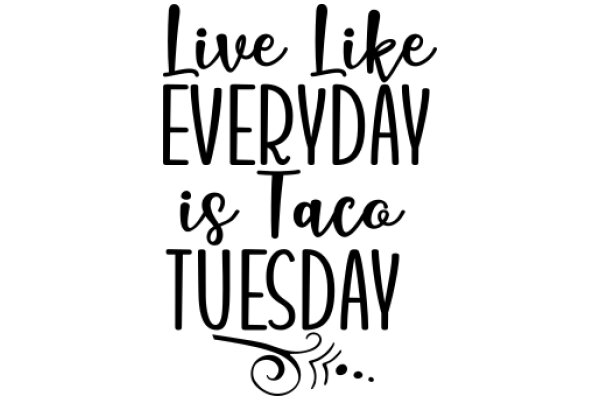 Inspirational Quote: Live Like Everyday is Taco Tuesday